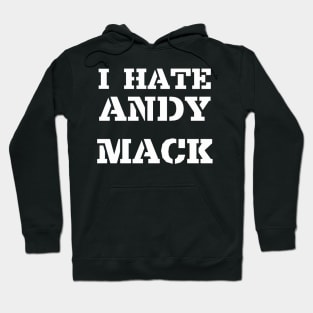 I Hate Andy Mack Hoodie